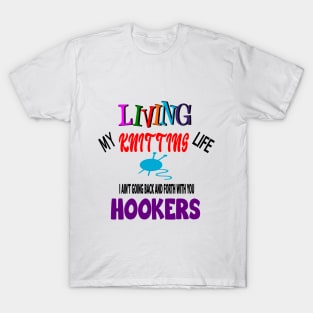 Living My Knitting Life T-Shirt